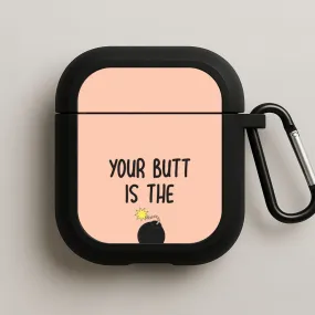 Modern Protective Organizer Premium Build Quality Your Butt Is The Bomb - B99 AirPods Case