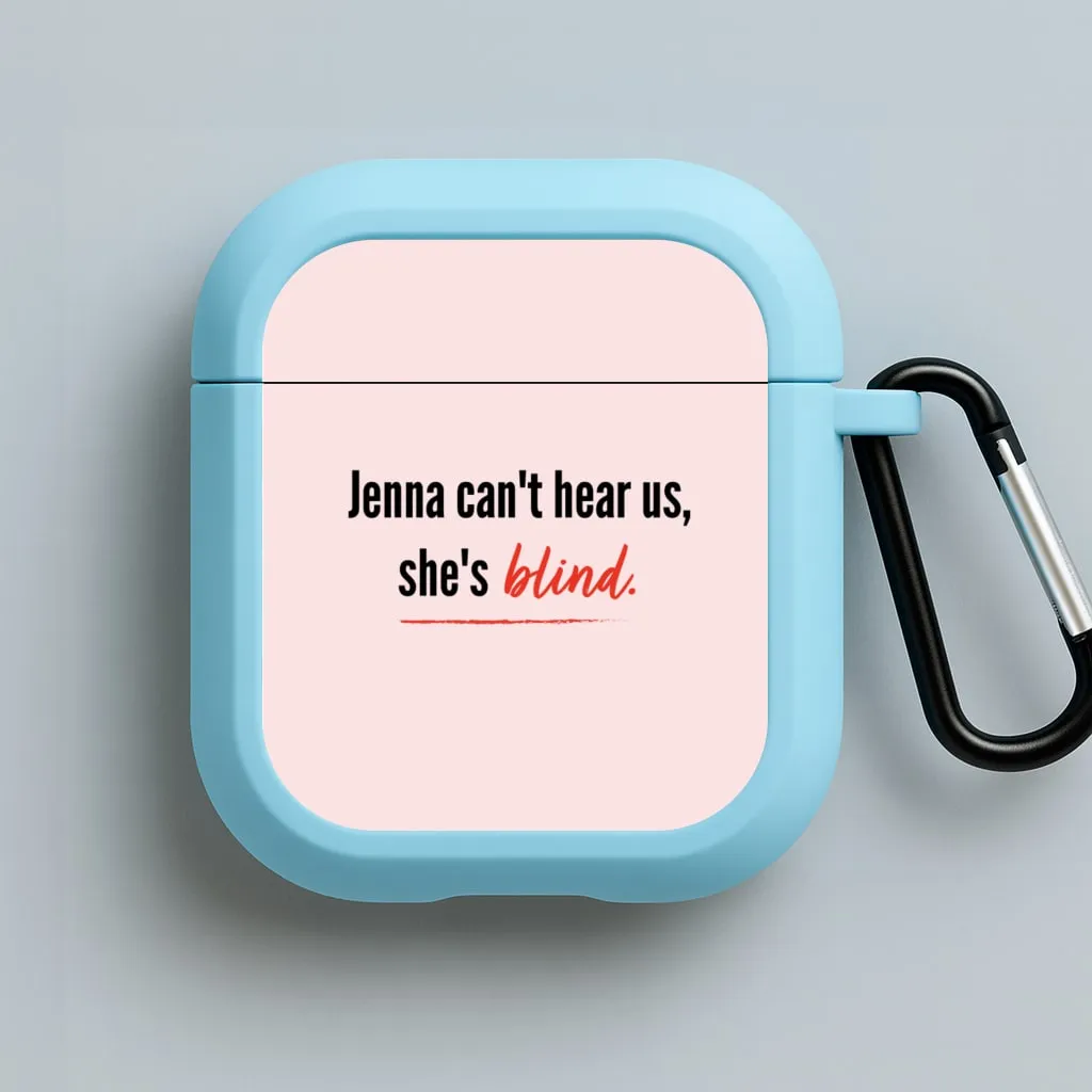 Simple Design Organizer Jenna Can't Hear Us, She's Blind - PLL AirPods Case