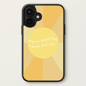 Premium Shield Hybrid Build Texture Shine So Bright It Burns Their Eyes - Funny Quotes Phone Case
