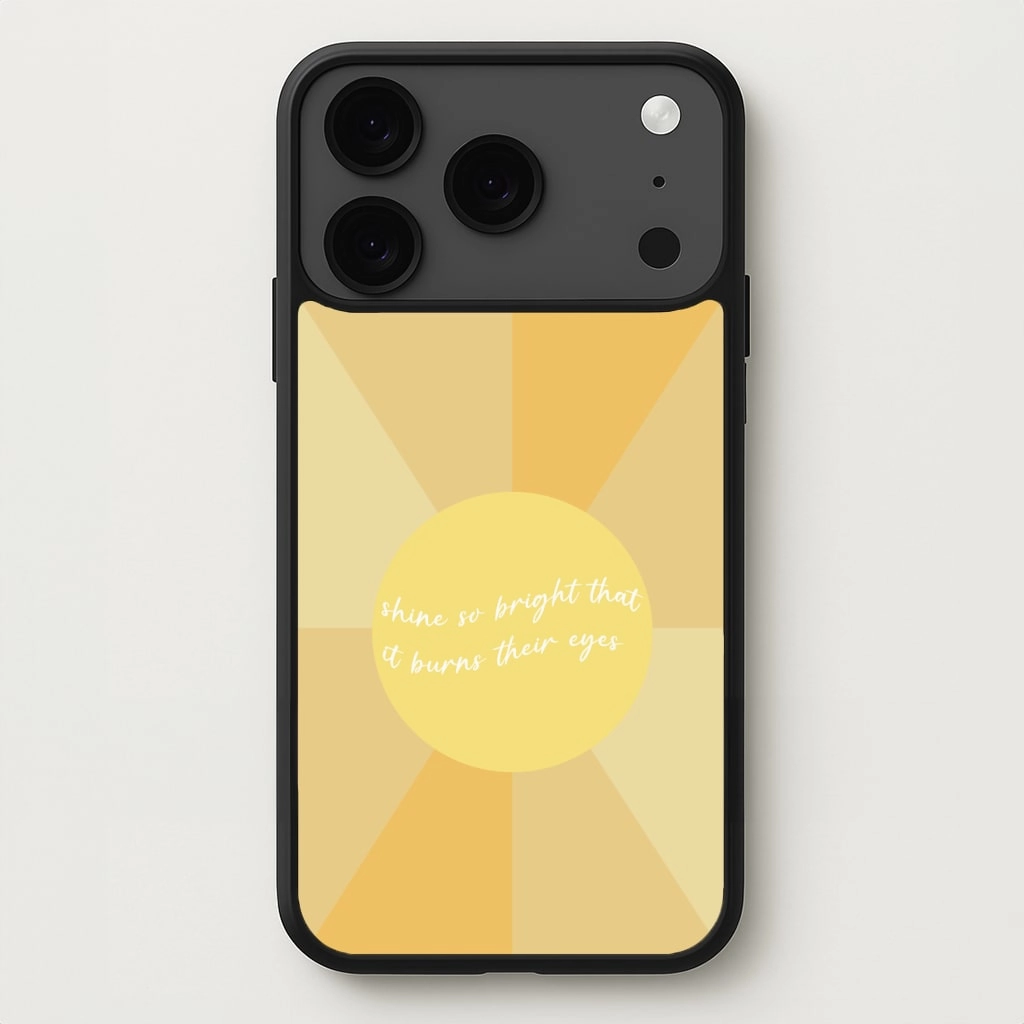 Flexible Feel Shine So Bright It Burns Their Eyes - Funny Quotes Phone Case