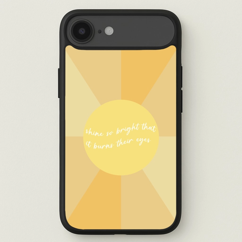 Shine So Bright It Burns Their Eyes - Funny Quotes Phone Case Hybrid Surface Layer