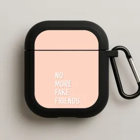 No More Fake Friends AirPods Case Smooth Rubber Coating