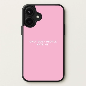 Only Ugly People Hate Me - Summer Quotes Phone Case Comfort Texture