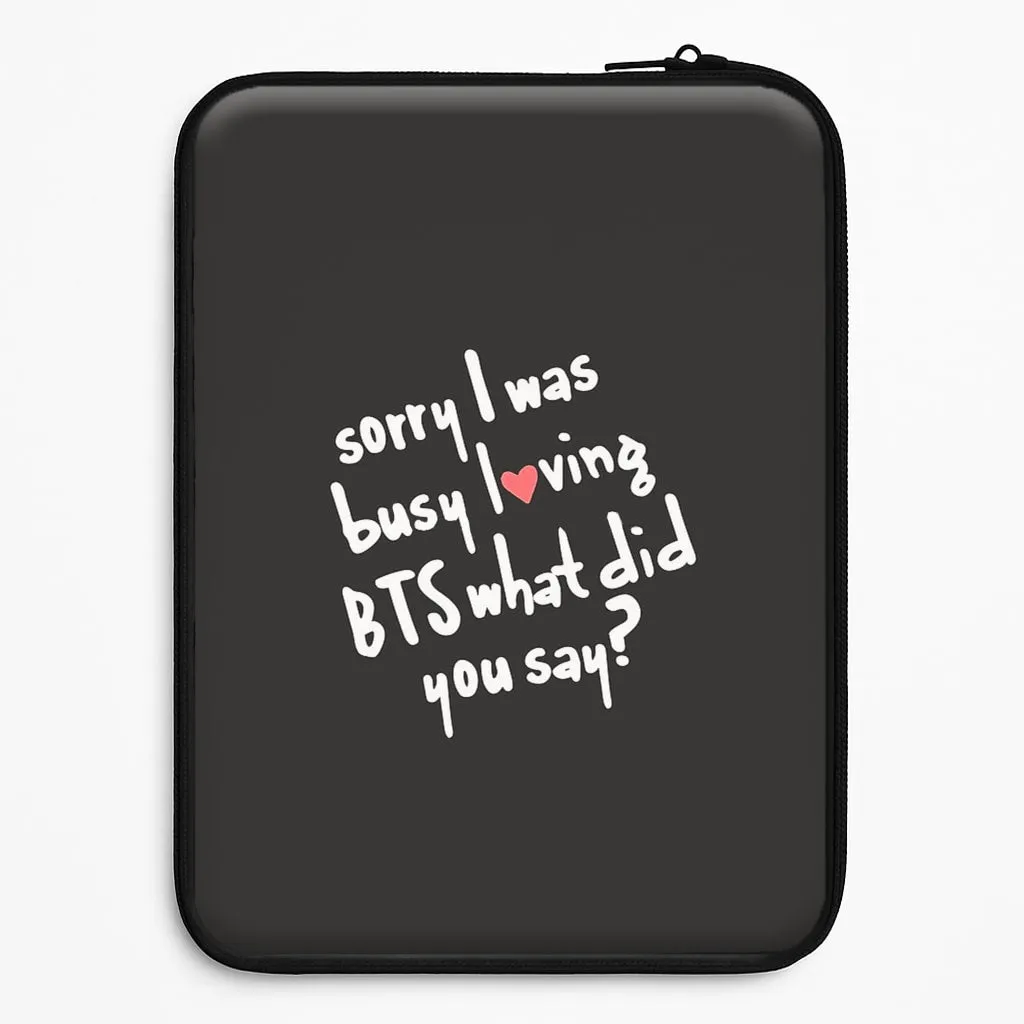 Sorry I Was Busy Loving K-Pop Band Laptop Sleeve Polished Finish Texture Handheld device