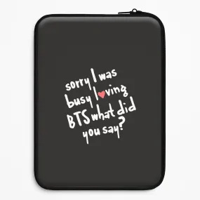 Sorry I Was Busy Loving K-Pop Band Laptop Sleeve Polished Finish Texture Handheld device