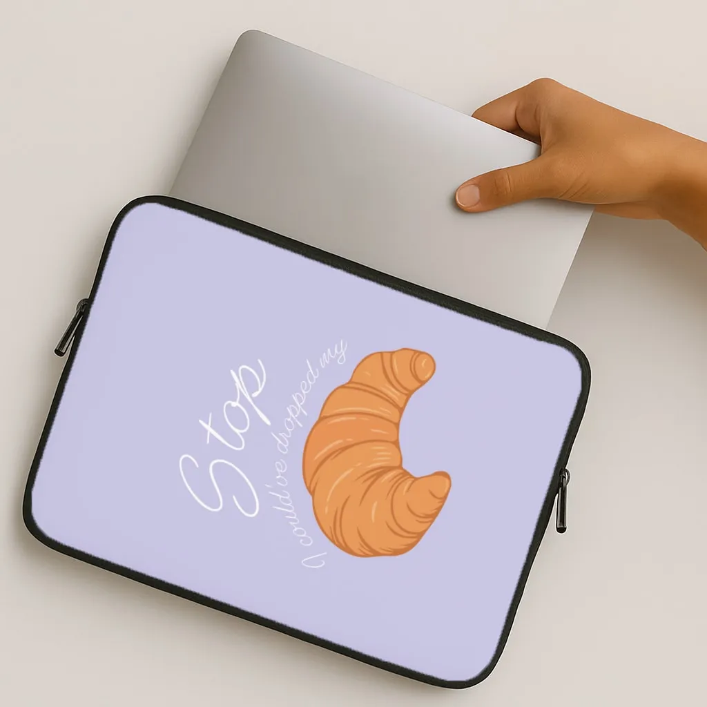 Sleek Appearance Stop I Could Have Dropped My Croissant - TikTok Laptop Sleeve