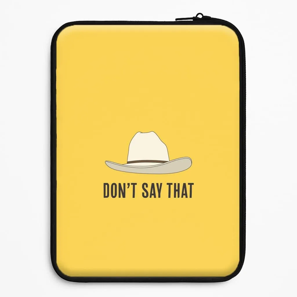 Don't Say That Laptop Sleeve Comfort Layer Texture