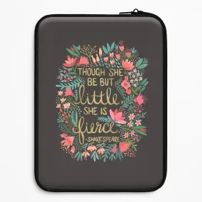 Though She Be But Little, She Is Fierce Laptop Sleeve Enhanced grip Smooth Feel