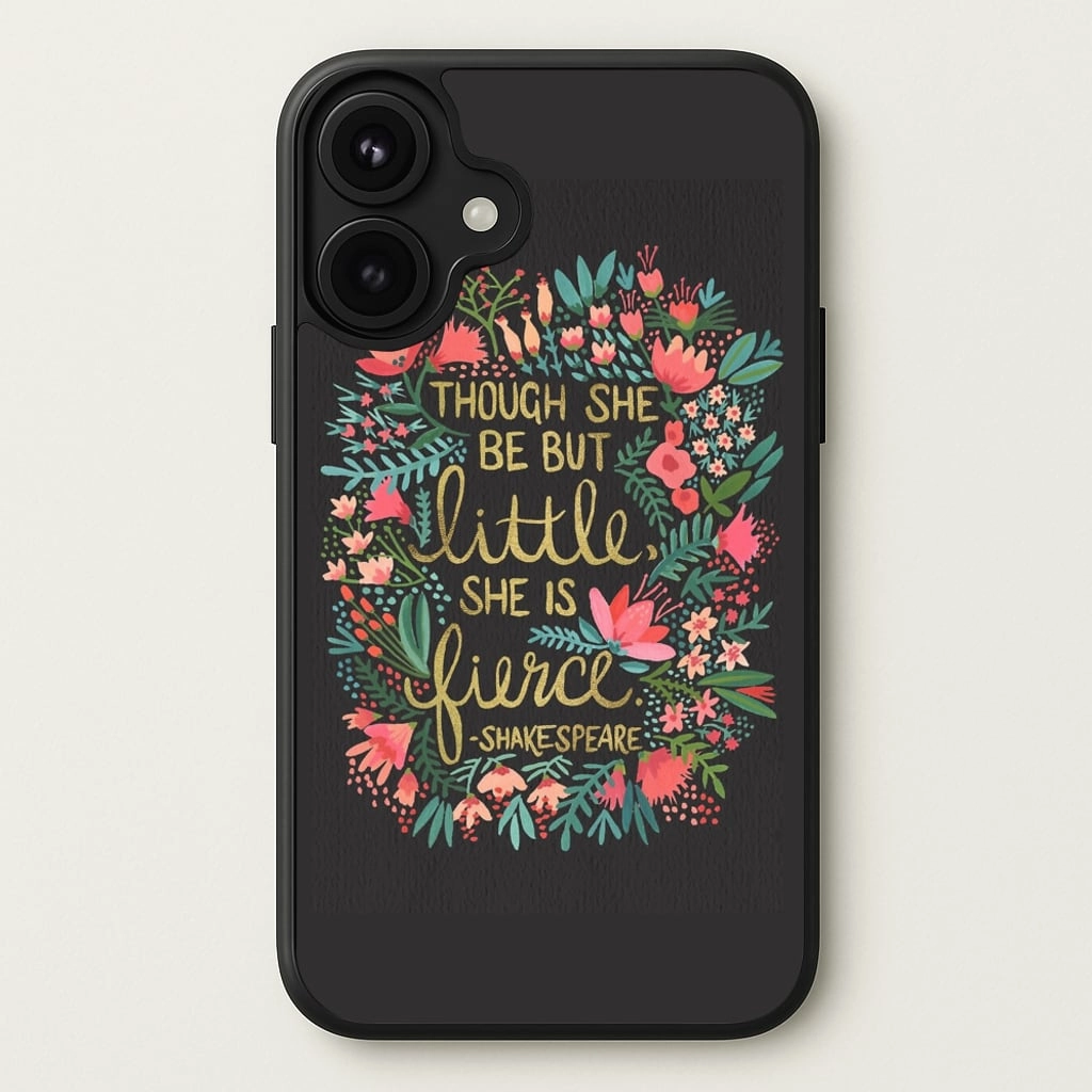 Though She Be But Little, She Is Fierce Phone Case Compact Shape
