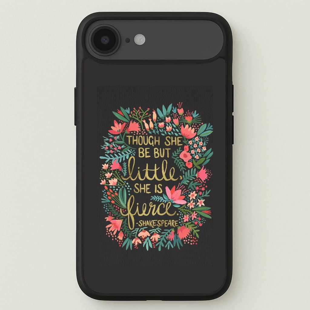 Creative Accent Premium Texture Design Though She Be But Little, She Is Fierce Phone Case