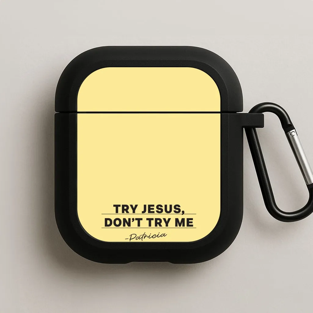 clear protective shell Try Jesus, Don't Try Me AirPods Case