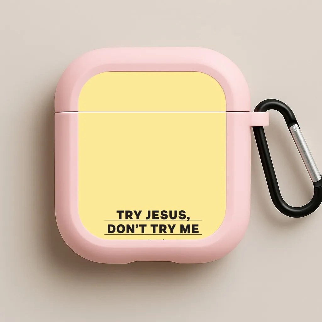 for weekend trips Try Jesus, Don't Try Me AirPods Case