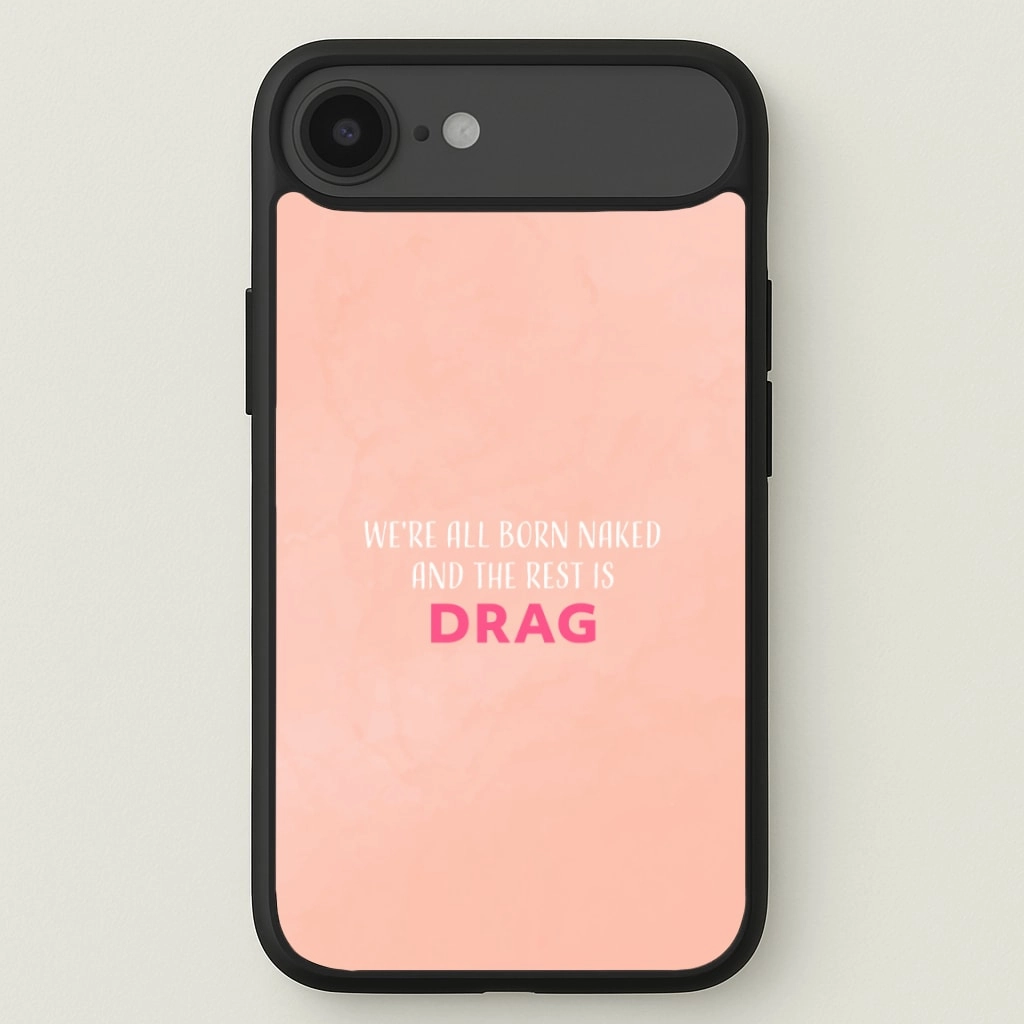 We're All Born Naked And The Rest Is Drag - Drag Queen Phone Case Impact Guard Protective barrier