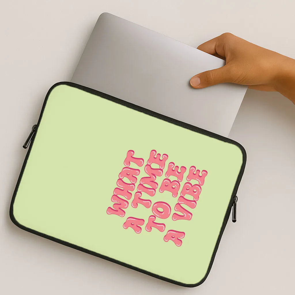 Soft touch layer What A Time To Be A Vibe - Aesthetic Quote Laptop Sleeve