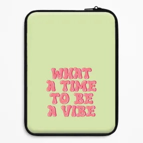 Resistant Layer What A Time To Be A Vibe - Aesthetic Quote Laptop Sleeve